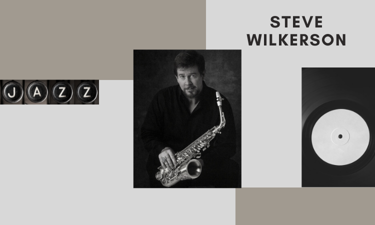 Steve Wilkerson Jazz Sax